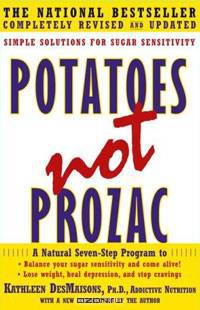Potatoes Not Prozac: Solutions for Sugar Sensitivity