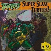 Super Slam Turtles! (Teenage Mutant Ninja Turtles)