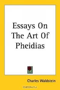 Essays on the Art of Pheidias