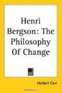 Henri Bergson: The Philosophy of Change