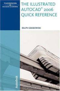The Illustrated AutoCAD 2006 Quick Reference (Illustrated AutoCAD Quick Reference)