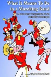 What It Means To Be In A Marching Band: A Band Geek Perspective For The Musically Challenged
