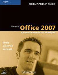 Microsoft Office 2007: Advanced Concepts and Techniques
