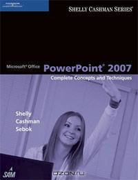 Microsoft Office PowerPoint 2007: Complete Concepts and Techniques
