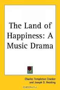 The Land of Happiness: A Music Drama