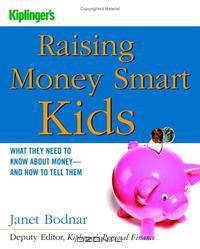 Raising Money Smart Kids: What They Need to Know about Money and How to Tell Them (Kiplinger