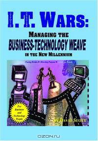 I.T. Wars: Managing the Business-Technology Weave in the New Millennium