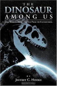 The Dinosaur Among Us: The World Bank and Its Path to Extinction