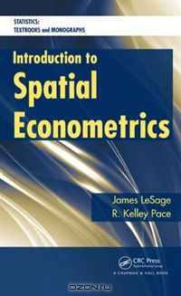 Introduction to Spatial Econometrics (Statistics: a Series of Textbooks and Monographs)