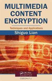 Multimedia Content Encryption: Techniques and Applications