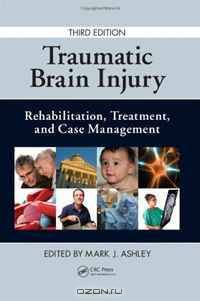 Traumatic Brain Injury: Rehabilitation, Treatment, and Case Management, Third Edition