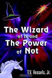 The Wizard of Is And the Power of Not
