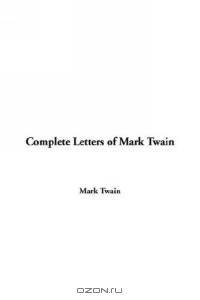 Complete Letters of Mark Twain
