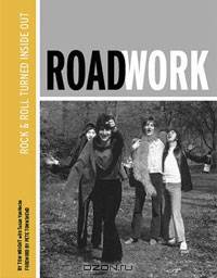 Roadwork: Rock & Roll Turned Inside Out
