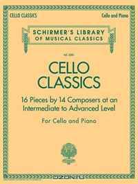 Cello Classics - Intermediate to Advanced Level: Schirmer