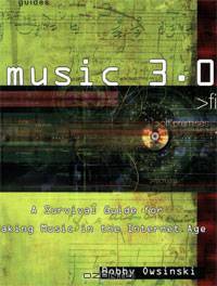 Music 3.0: A Survival Guide for Making Music in the Internet Age