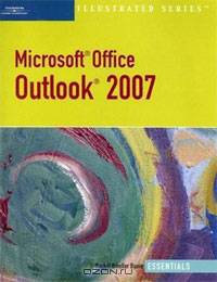 Microsoft Outlook 2007 Illustrated Essentials