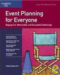 Event Planning for Everyone: Staging Fun, Memorable, and Successful Gatherings