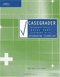 CaseGrader: Microsoft Office Excel 2007 Casebook with Autograding Technology