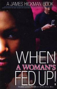 When a Womans Fed Up: Do You Really Know Your Man