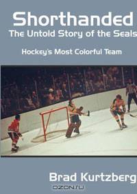 Shorthanded: The Untold Story of the Seals: Hockey