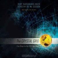 The Crystal Grid: Five Steps to the Fifth Dimension