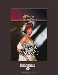 Today?s Superstars Entertainment: Tyra Banks