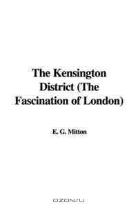 The Kensington District (The Fascination of London)