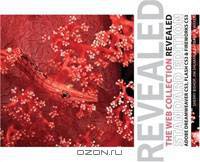 The Web Collection Revealed Standard Edition: Adobe Dreamweaver CS3, Flash CS3 & Fireworks CS3