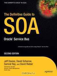 The Definitive Guide to SOA: Oracle® Service Bus, Second Edition (The Definitive Guide)