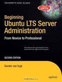 Beginning Ubuntu LTS Server Administration: From Novice to Professional, Second Edition