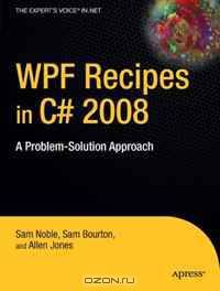 WPF Recipes in C# 2008: A Problem-Solution Approach (Recipes: A Problem-solution Approach)