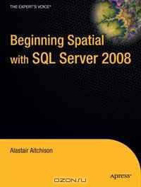 Beginning Spatial with SQL Server 2008