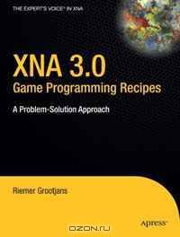 XNA 3.0 Game Programming Recipes: A Problem-Solution Approach