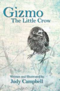Gizmo the Little Crow: Written and Illustrated by