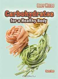 Carbohydrates for a Healthy Body (Body Needs)
