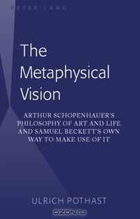 The Metaphysical Vision: Arthur Schopenhauer