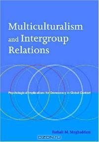Multiculturalism and Intergroup Relations: Psychological Implications for Democracy in Global Context