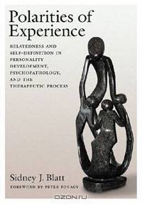 Polarities of Experiences: Relatedness and Self-definition in Personality Development, Psychopathology and the Therapeutic Process