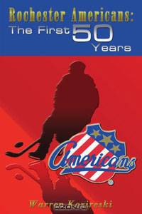 Rochester Americans: The First 50 Years