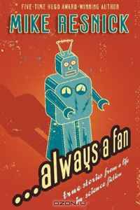 ...Always a Fan: True Stories from a Life in Science Fiction