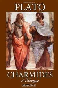 Charmides (A Dialogue): The Works of Plato