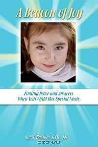 A Beacon of Joy: Finding Peace and Answers When Your Child Has Special Needs