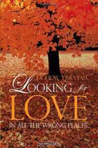 Looking for Love in All the Wrong Places