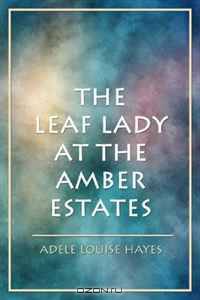 The Leaf Lady at the Amber Estates
