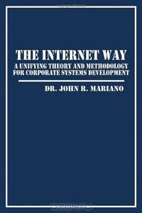 The Internet Way: A Unifying Theory and Methodology for Corporate Systems Development