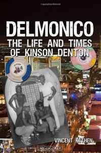 Delmonico: The Life and Times of Kinson Denton