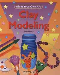 Clay Modeling (Make Your Own Art)