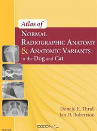 Atlas of Normal Radiographic Anatomy and Anatomic Variants in the Dog and Cat