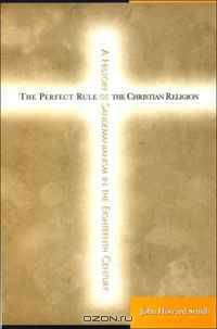 The Perfect Rule of the Christian Religion: A History of Sandemanianism in the Eighteenth Century